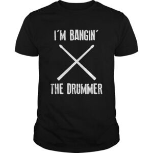 Im Banginthe Drummer Shirt